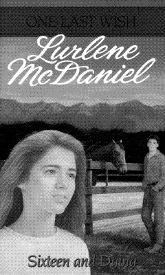 Image for Sixteen and Dying (One Last Wish) McDaniel, Lurlene