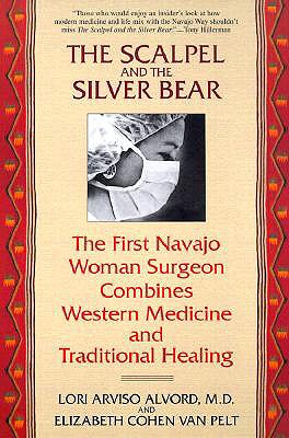Image for The Scalpel and the Silver Bear: The First Navajo Woman Surgeon Combines Western Medicine and Traditional Healing
