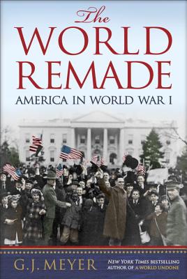 Image for The World Remade: America in World War I