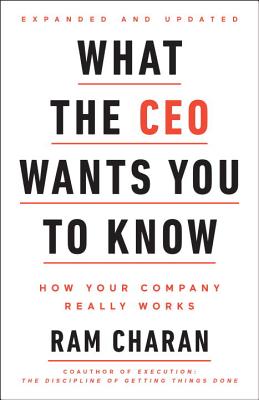 What the CEO Wants You to Know, Expanded and Updated: How Your Company Really Works