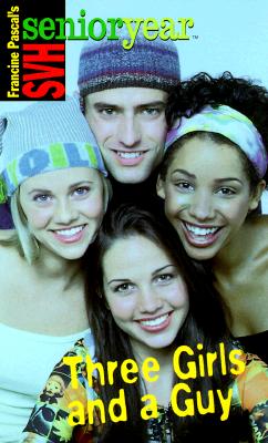 Three Girls and a Guy (Sweet Valley High Sr. Year(TM))