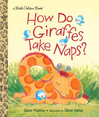 How Do Giraffes Take Naps (Little Golden Book)