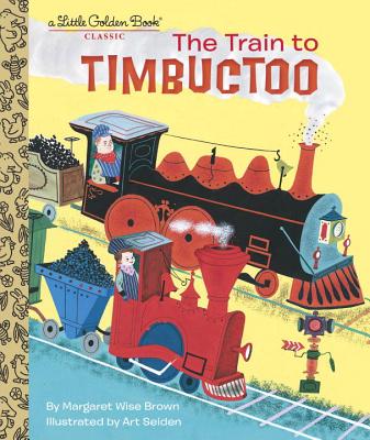 Image for The Train to Timbuctoo (Little Golden Book) The Train to Timbuctoo (Little Golden Book)