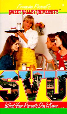 What Your Parents Don't Know.(Sweet Valley University #3)