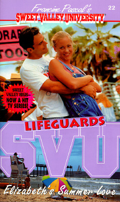 Sweet Valley University Life Guards Elizabeth's Summer Love; Sweet Valley University Life Guards Elizabeth's Summer Love