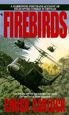Firebirds: The Best First Person Account of Helicopter Combat in Vietnam Ever Written
