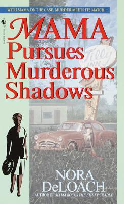 Mama Pursues Murderous Shadows, Deloach, Nora Mama Pursues Murderous Shadows, Deloach, Nora