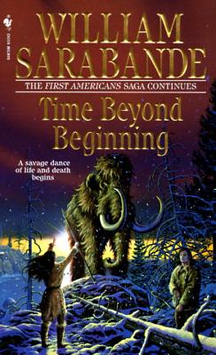 Time Beyond Beginning (First Americans Saga)
