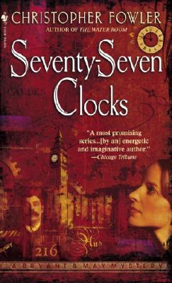 Image for Seventy-Seven Clocks: A Bryant & May Mystery (Bryant & May Mysteries) Seventy-Seven Clocks: A Bryant & May Mystery (Bryant & May Mysteries)