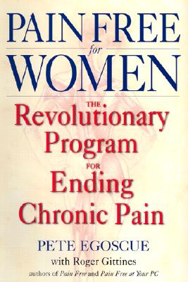 Image for Pain Free for Women: The Revolutionary Program for Ending Chronic Pain Pain Free for Women: The Revolutionary Program for Ending Chronic Pain