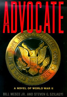 The Advocate First Ed; The Advocate First Ed A Novel of World War II