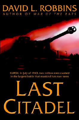 Last Citadel: A Novel of the Battle of Kursk.