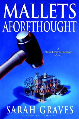 Mallets Aforethought; Mallets Aforethought A Home Repair is Homicide Mystery
