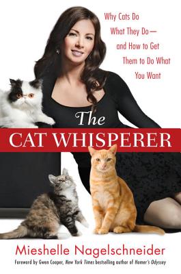 Image for The Cat Whisperer: Why Cats Do What They Do--and How to Get Them to Do What You Want The Cat Whisperer: Why Cats Do What They Do--and How to Get Them to Do What You Want