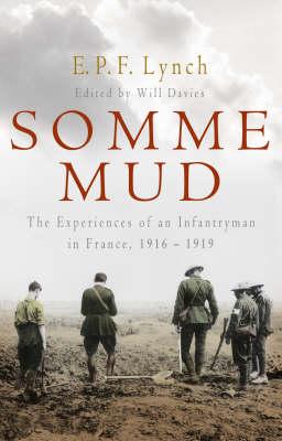 Somme Mud: The Experiences of an Infantryman in France, 1916-1919