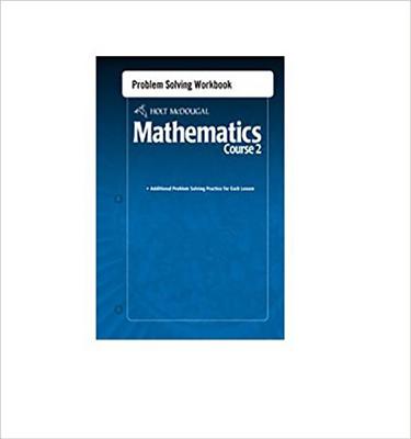 Holt McDougal Mathematics: Problem Solving Workbook Course 2