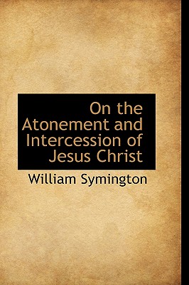 On the Atonement and Intercession of Jesus Christ
