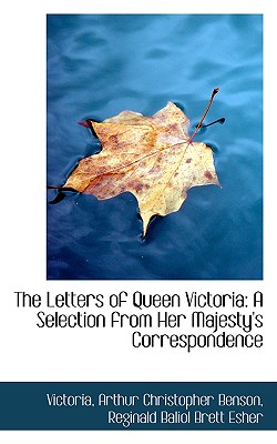 The Letters of Queen Victoria: A Selection from Her Majesty's Correspondence Image for The Letters of Queen Victoria: A Selection from Her Majesty's Correspondence