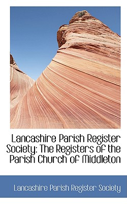 Lancashire Parish Register Society: The Registers of the Parish Church of Middleton