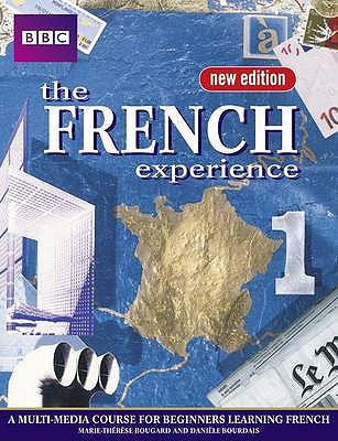 FRENCH EXPERIENCE 1, THE A MULTI-MEDIA COURSE FOR BEGINNERS LEARNING FRENCH