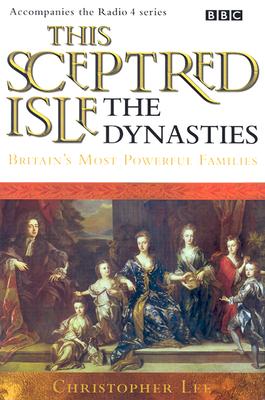 Dynasties - Britain's Most Powerful Families (BBC Radio Collection) Lee, Christopher and Massey, Anna