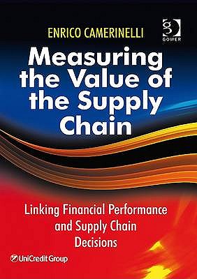 Measuring the Value of the Supply Chain: Linking Financial Performance and Supply Chain Decisions
