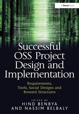 Successful OSS Project Design and Implementation: Requirements, Tools, Social Designs and Reward Structures