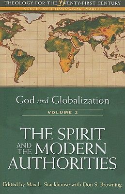 God and Globalization, Vol. 2: The Spirit and the Modern Authorities (Theology for the 21st Century)