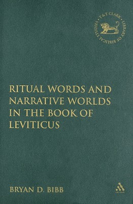 Ritual Words and Narrative Worlds in the Book of Leviticus (The Library of Hebrew Bible/Old Testament Studies)