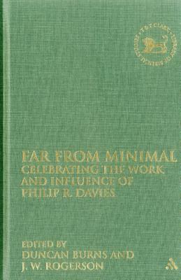 Far From Minimal: Celebrating the Work and Influence of Philip R. Davies (The Library of Hebrew Bible/Old Testament Studies)