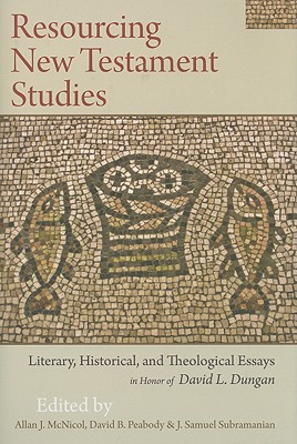 Resourcing New Testament Studies: Literary, Historical, and Theological Essays in Honor of David L. Dungan