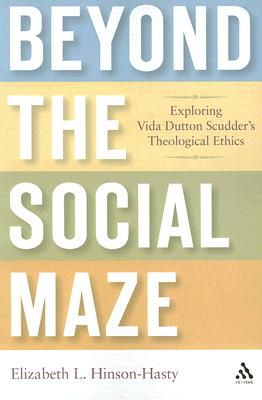 Beyond the Social Maze: Exploring Vida Dutton Scudder's Theological Ethics