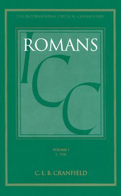 A Critical and Exegetical Commentary on the Epistle to the Romans: Introduction and Commentary on Romans I-VIII, Vol. 1 (Intl Critical Commentary) Image for A Critical and Exegetical Commentary on the Epistle to the Romans: Introduction and Commentary on Romans I-VIII, Vol. 1 (Intl Critical Commentary)