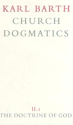 The Doctrine of God (Church Dogmatics, Vol. 2, Part 1)