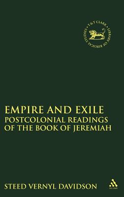 Empire and Exile: Postcolonial Readings of the Book of Jeremiah (The Library of Hebrew Bible/Old Testament Studies)