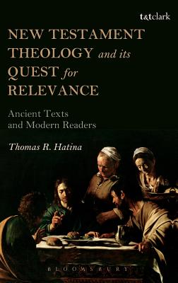 New Testament Theology and its Quest for Relevance: Ancient Texts and Modern Readers