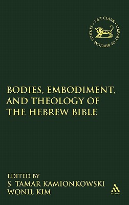 Bodies, Embodiment, and Theology of the Hebrew Bible (The Library of Hebrew Bible/Old Testament Studies)