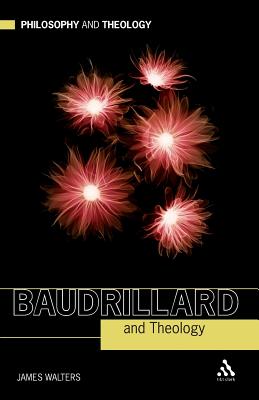 Baudrillard and Theology (Philosophy and Theology)