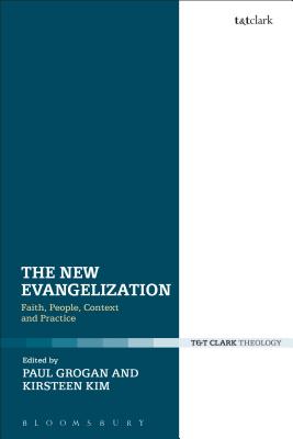 The New Evangelization: Faith, People, Context and Practice [Hardcover] Kim, Kirsteen and Grogan, Paul