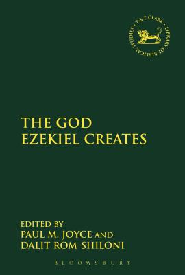 The God Ezekiel Creates (The Library of Hebrew Bible/Old Testament Studies) Image for The God Ezekiel Creates (The Library of Hebrew Bible/Old Testament Studies)