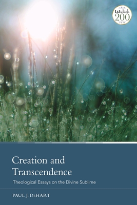 Image for Creation and Transcendence: Theological Essays on the Divine Sublime