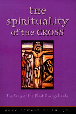 Image for The Spirituality of the Cross: The Way of the First Evangelicals