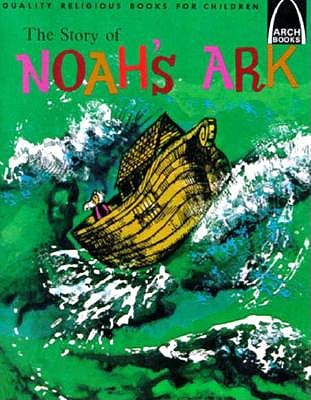 Image for The Story of Noah's Ark: Genesis 6:5-9:17 for Children (Arch Books) The Story of Noah's Ark: Genesis 6:5-9:17 for Children (Arch Books)