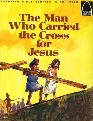 MAN WHO CARRIED THE CROSS FOR JESUS Luke 23: 26 Mark 15: 21 for Children
