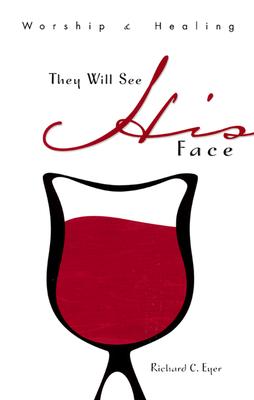 They Will See His Face: Worship and Healing
