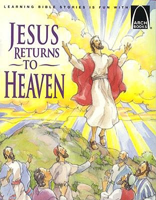 Jesus Returns to Heaven (Arch Book)
