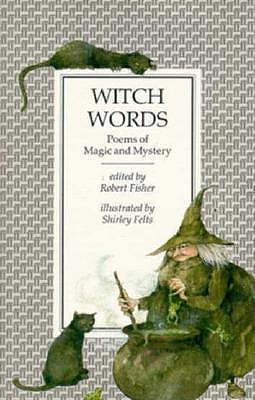 Witch Words: Poems of Magic and Mystery