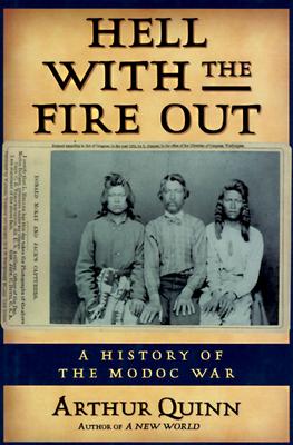 Hell With the Fire Out: A History of the Modoc War