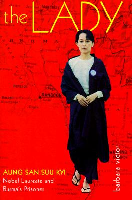 The Lady: Aung San Suu Kyi Nobel Laureate and Burma's Prisoner