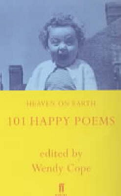 Heaven on Earth: 101 Happy Poems [Paperback] Cope, Wendy